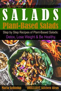 Salads: Step by Step Recipes of Plant-Based Salads. Detox, Lose Weight & Be Healthy. - Paperback