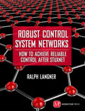 Robust Control System Networks: How to Achieve Reliable Control After Stuxnet - Hardcover