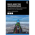 Race and the Unconscious: An Africanist Depth Psychology Perspective on Dreaming - Paperback