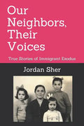 Our Neighbors, Their Voices: True Stories of Immigrant Exodus - Paperback