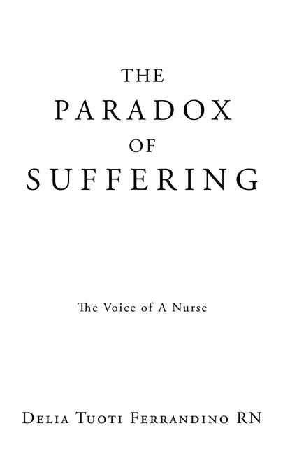 The Paradox of Suffering: The Voice of A Nurse - Paperback