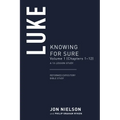 Luke: Knowing for Sure, Volume 1 (Chapters 1-10) - Paperback