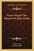 France Pagan? the Mission of ABBE Godin - Paperback