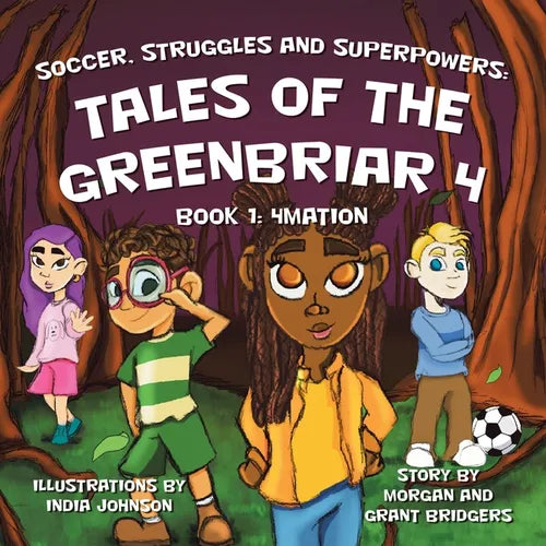 Soccer, Struggles and Superpowers: Tales of the Greenbriar 4: Book 1: 4Mation - Paperback