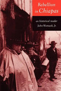 Rebellion in Chiapas: An Historical Reader - Paperback