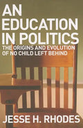 Education in Politics: The Origins and Evolution of No Child Left Behind - Paperback