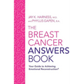 The Breast Cancer Answers Book: Your Guide to Achieving Emotional Reconstruction(R) - Paperback