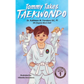 Tommy Takes Taekwondo: A Children's Early Chapter Book About Building Self-Confidence Through Martial Arts - Paperback
