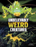 Unbelievably Weird Creatures - Hardcover