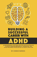Building A Successful Career With ADHD: Entrepreneurial ventures and side hustles appealing to adults seeking meaningful, interesting, and satisfying - Paperback