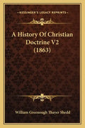 A History Of Christian Doctrine V2 (1863) - Paperback