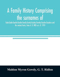 A family history comprising the surnames of Gade-Gadie-Gaudie-Gawdie-Gawdy-Gowdy-Goudey-Gowdey-Gauden-Gaudern-and the variant forms, from A. D. 800 to - Paperback