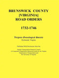 Brunswick County [Virginia] Road Orders, 1732-1746. Published With Permission from the Virginia Transportation Research Council (A Cooperative Organiz - Paperback