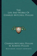 The Life and Works of Charles Mitchell Pullias - Paperback