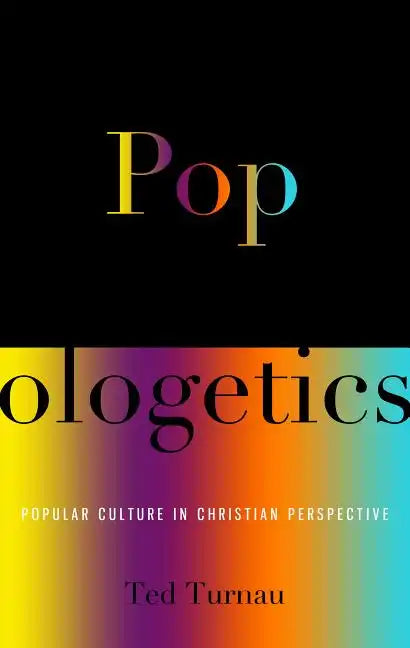Popologetics: Popular Culture in Christian Perspective - Paperback