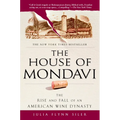 The House of Mondavi: The Rise and Fall of an American Wine Dynasty - Paperback