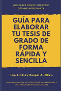 Guía para elaborar tu Tesis de Grado de forma Rápida y Sencilla: Una Recopilación de Estrategias, Herramientas Y Tips, Para Simplificar Esta Tarea - Paperback
