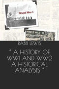 A History of Ww1 and Ww2 a Historical Analysis - Paperback