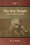 The Boy Knight: A Tale of the Crusades - Paperback
