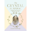 The Crystal Almanac: Harness Your Crystals Through the Year - Hardcover