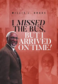 I Missed the Bus, But I Arrived On Time! - Hardcover