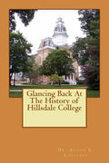 Glancing Back At The History of Hillsdale College - Paperback