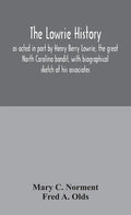 The Lowrie history: as acted in part by Henry Berry Lowrie, the great North Carolina bandit, with biographical sketch of his associates - Hardcover