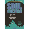 Soul Culture: Black Poets, Books, and Questions That Grew Me Up - Paperback