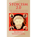 Stoicism 2.0: How Stoic Philosophy Can Improve Your Life in the 21st Century - Paperback