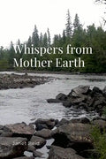 Whispers from Mother Earth: Sojourn With Nature - Paperback