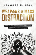 Weapons of Mass Distraction: Dismantling the Influence of Negative Hip Hop Music on Our Youth - Paperback