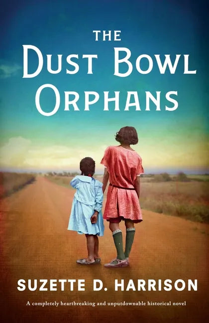 The Dust Bowl Orphans: A completely heartbreaking and unputdownable historical novel - Paperback