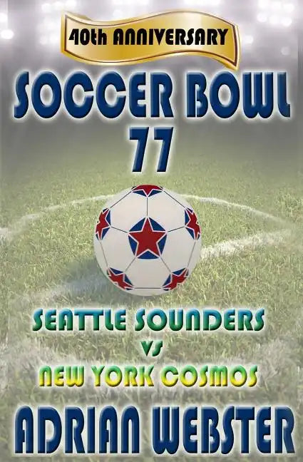 Soccer Bowl 77: Commemorative Book 40th Anniversary - Paperback