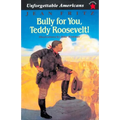 Bully for You, Teddy Roosevelt! - Paperback