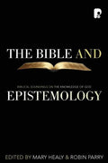 The Bible and Epistemology: Biblical Soundings on the Knowledge of God - Paperback