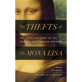 The Thefts of the Mona Lisa: The Complete Story of the World's Most Famous Artwork - Hardcover