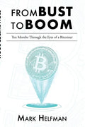 From Bust to Boom: Ten Months Through the Eyes of a Bitcoiner - Paperback