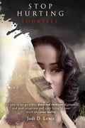 Stop Hurting Yourself: Letting Go of the Distorted Version of Yourself - Paperback