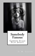 Somebody Famous: Comedy Stage Play Script - Paperback