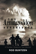 The Armageddon Experience: -A Nuclear Weapons Test Memoir- - Paperback