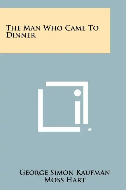 The Man Who Came To Dinner - Paperback