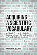 Acquiring a Scientific Vocabulary: A Short Course for Building Lexical Literacy for Advancing AP and College Students - Paperback