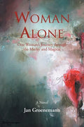 Woman Alone: One Woman'S Journey Through the Murky and Magical - Paperback