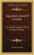 Augustine's Quest of Wisdom: Life and Philosophy of the Bishop of Hippo - Hardcover