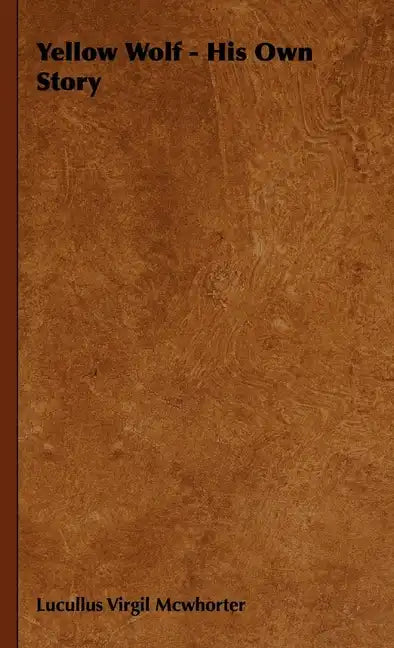 Yellow Wolf - His Own Story - Hardcover