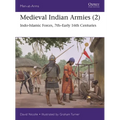 Medieval Indian Armies (2): Indo-Islamic Forces, 7th-Early 16th Centuries - Paperback