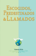 Escogidos, predestinados y llamados: ¿Qué dice la Biblia en relación con estas preguntas? - Paperback