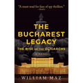 The Bucharest Legacy: The Rise of the Oligarchs - Paperback