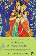 Infinite Variety: A History of Desire in India - Paperback
