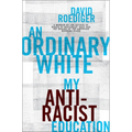 An Ordinary White: My Antiracist Education - Hardcover